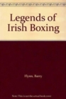 Image for Legends of Irish Boxing
