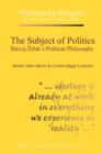Image for The Subject of Politics : Slavoj A IA Ek&#39;s Political Philosophy