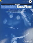 Image for Improvising Blues Piano : The Basic Principles of Blues Piano Explained for the Intermediate-Level Pianist in an Easy-to-Grasp Fashion