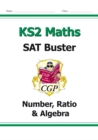 Image for KS2 Maths SAT Buster: Number, Ratio &amp; Algebra - Book 1 (for the 2024 tests)