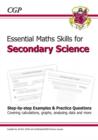 Image for Essential maths skills for secondary science  : step-by-step example &amp; practice questions covering calculations, graphs, analysing data and more