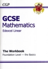Image for GCSE Maths Edexcel A Workbook - Foundation the Basics (A*-G Resits)