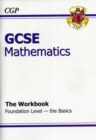 Image for GCSE Maths Workbook - Foundation the Basics