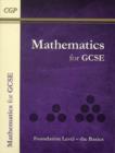 Image for Mathematics for GCSE  : hundreds of practice questions and worked examples for GCSE maths: Foundation level - the basics