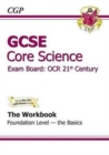 Image for GCSE Core Science OCR 21st Century Workbook - Foundation the Basics (A*-G Course)