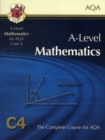Image for A-level mathematics for AQA core 4  : the complete course for AQA C4