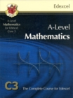 Image for A-level mathematics for Edexcel core 3  : the complete course for Edexcel C3