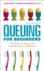 Image for Queuing for beginners: the story of daily life from breakfast to bedtime