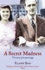 Image for A secret madness: the story of a marriage