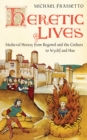 Image for Heretic lives: medieval heresy from Bogomil and the Cathars to Wyclif and Hus