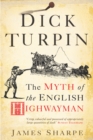 Image for Dick Turpin: the myth of the English highwayman