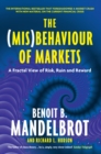 Image for The (mis)behaviour of markets: a fractal view of risk, ruin and reward
