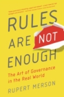 Image for Rules are not enough: the art of governance in the real world