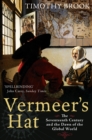 Image for Vermeer&#39;s hat: the seventeenth century and the dawn of the global world