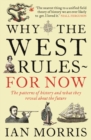 Image for Why the West rules - for now: the patterns of history, and what they reveal about the future