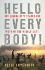 Image for Hello everybody: one journalist&#39;s search for the truth in the Middle East