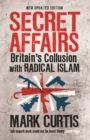 Image for Secret affairs: Britain&#39;s collusion with radical Islam