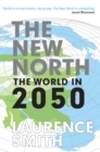 Image for The new North: the world in 2050