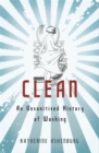 Image for Clean: an unsanitised history of washing