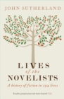 Image for The lives of the novelists: a history of fiction in 294 lives