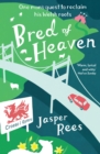Image for Bred of heaven: one man&#39;s quest to reclaim his Welsh roots