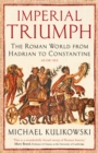 Image for Imperial triumph: the Roman world from Hadrian to Constantine