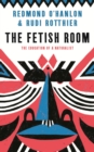Image for The fetish room: the education of a naturalist