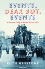 Image for Events, dear boy, events: a political diary of Britain from Woolf to Campbell