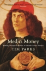 Image for Medici money: banking, metaphysics, and art in fifteenth-century Florence