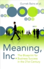 Image for Meaning Inc.: the blueprint for business success in the 21st century
