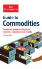 Image for Guide to commodities: producers, players and prices; markets, consumers and trends