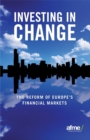 Image for Investing in change: the reform of Europe&#39;s financial markets