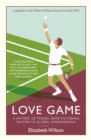 Image for Love game: a history of tennis, from Victorian pastime to global phenomenon