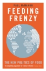 Image for Feeding frenzy: the new politics of food