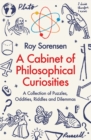 Image for A cabinet of philosophical curiosities: a collection of puzzles, oddities, riddles and dilemmas