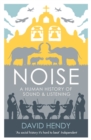 Image for Noise: a human history of sound and listening