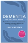Image for Dementia: the one-stop guide : practical advice for families, professionals, and people living with dementia and Alzheimer&#39;s disease