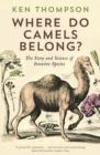Image for Where do camels belong?: the story and science of invasive species
