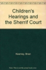 Image for Children&#39;s Hearings and the Sherrif Court