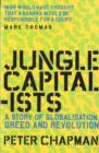 Image for Jungle capitalists  : a story of globalisation, greed and revolution