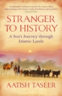 Image for Stranger to history  : a son&#39;s journey through Islamic lands