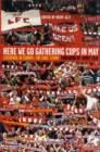 Image for Here we go gathering cups in May  : Liverpool in Europe - the fans&#39; story