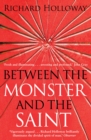 Image for Between the monster and the saint  : reflections on the human condition