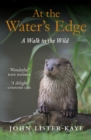 Image for At the water&#39;s edge  : a walk in the wild