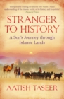 Image for Stranger to history: a son&#39;s journey through Islamic lands