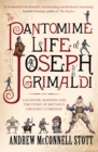 Image for The Pantomime Life of Joseph Grimaldi