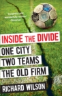 Image for Inside the divide  : one city, two teams - the Old Firm