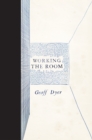 Image for Working the room  : essays and reviews, 1999-2010