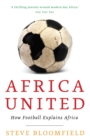 Image for Africa united: how football explains Africa