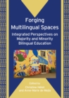 Image for Forging multilingual spaces: integrated perspectives on majority and minority bilingual education